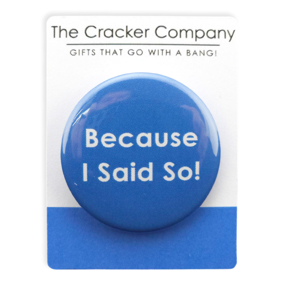 Because I Said So! | 38mm Button Pin Badge | Little Gift | Cracker Filler