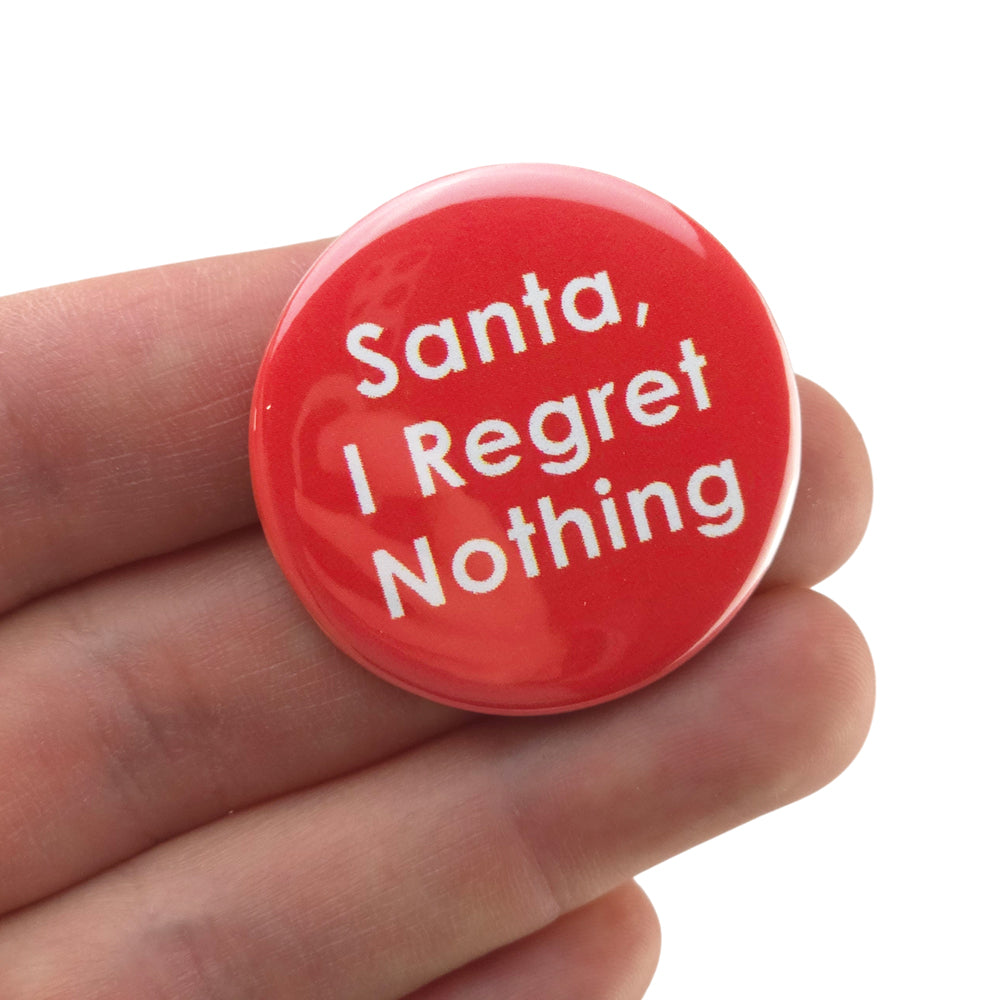 Santa, I Regret Nothing! | 38mm Button Pin Badge | Little Gift | Cracker Filler