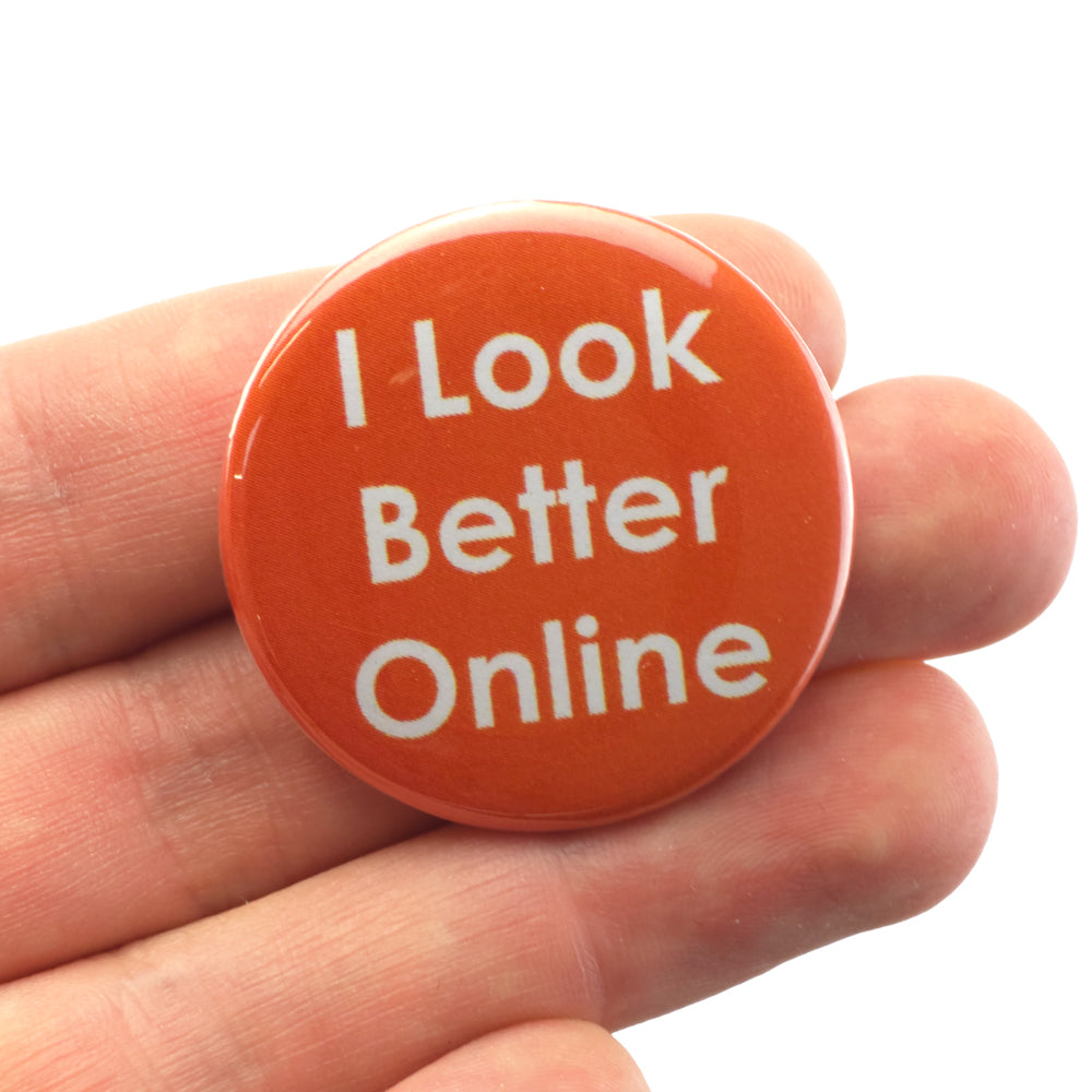 I Look Better Online | 38mm Button Pin Badge | Little Gift | Cracker Filler