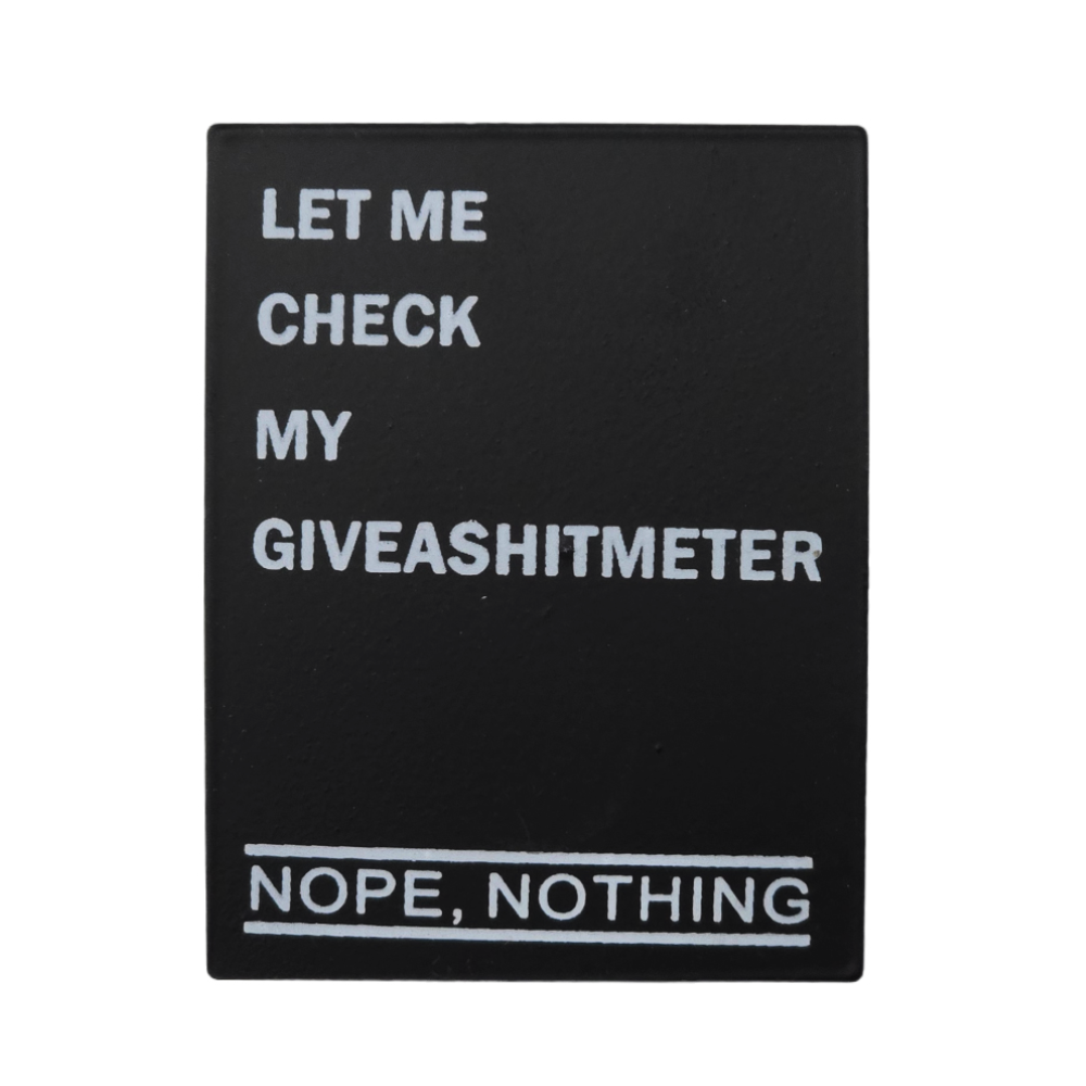 Let Me Check My Giveash1tmeter | Tin Magnet | Mini Gift | Cracker Filler