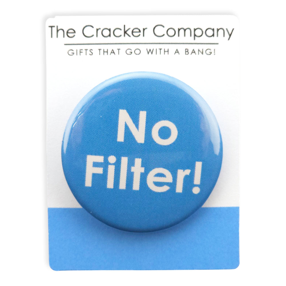 No Filter! | 38mm Button Pin Badge | Little Gift | Cracker Filler