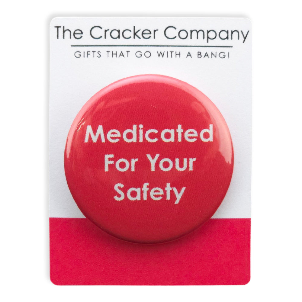 Medicated for Your Safety | 38mm Button Pin Badge | Little Gift | Cracker Filler