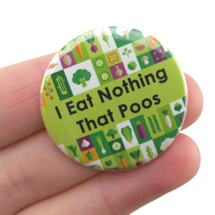 I Eat Nothing That Poos | 38mm Button Pin Badge | Little Gift | Cracker Filler