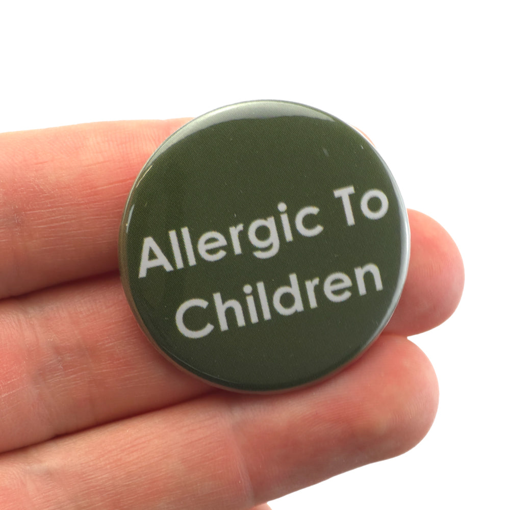 Allergic to Children | 38mm Button Pin Badge | Little Gift | Cracker Filler