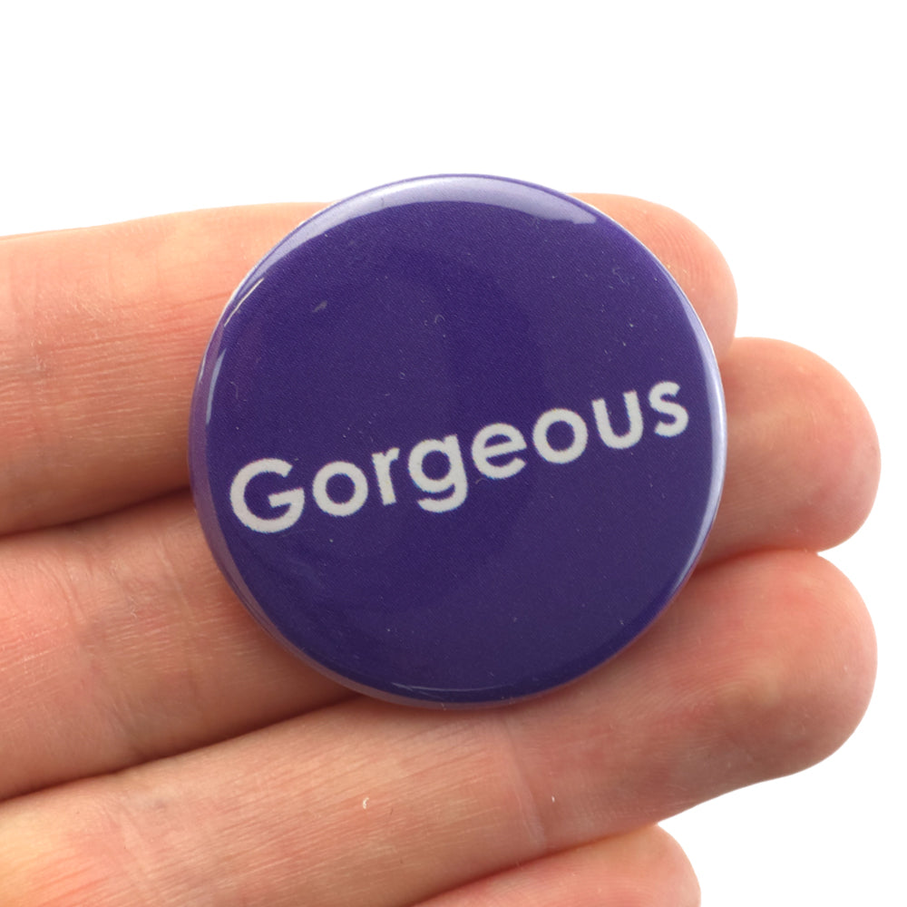 Gorgeous | 38mm Button Pin Badge | Little Gift | Cracker Filler