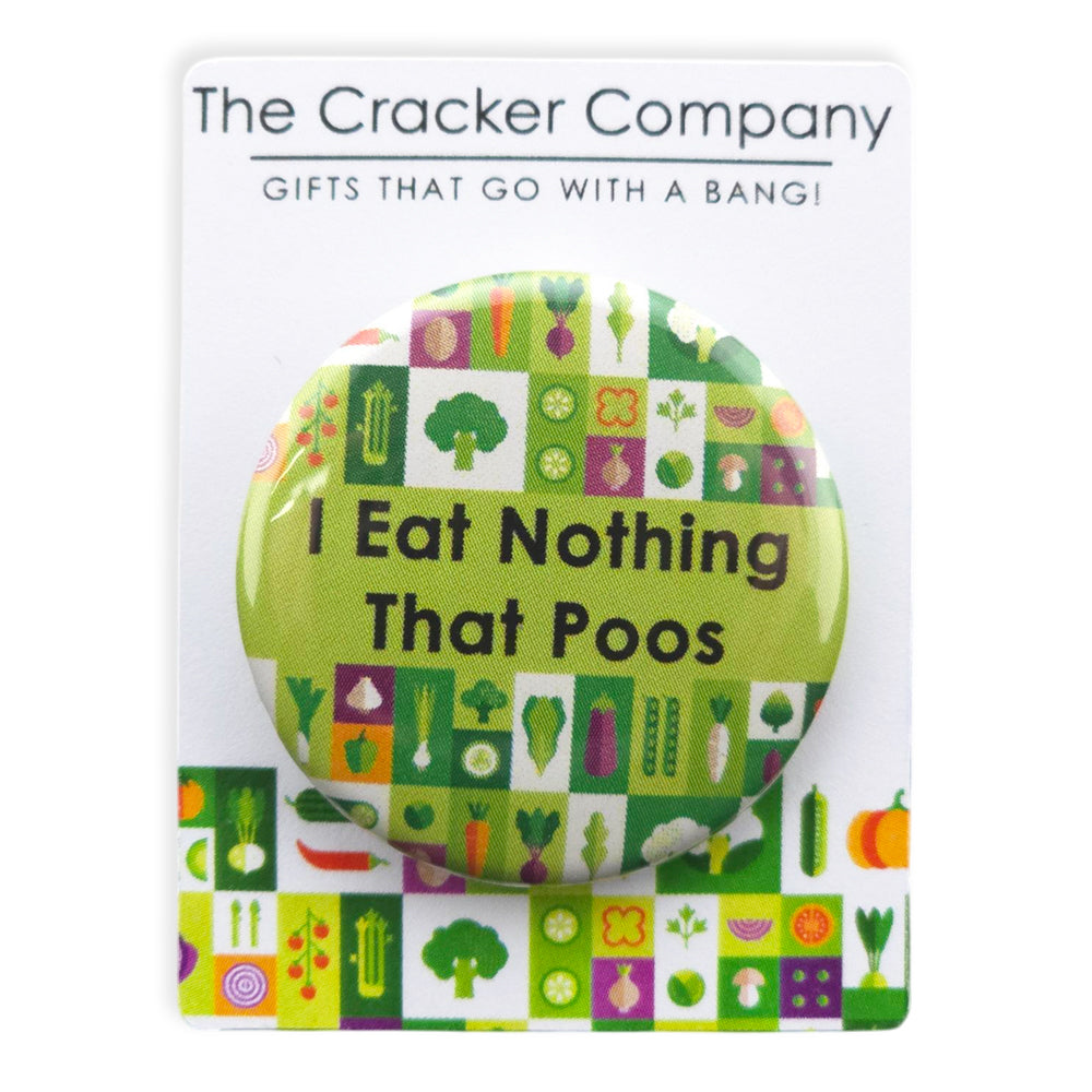 I Eat Nothing That Poos | 38mm Button Pin Badge | Little Gift | Cracker Filler