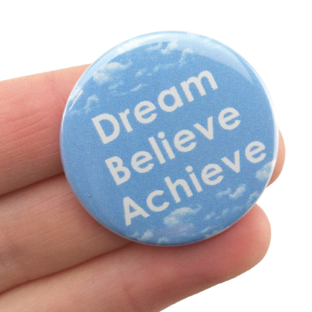 Dream. Believe. Achieve. | 38mm Button Pin Badge | Little Gift | Cracker Filler