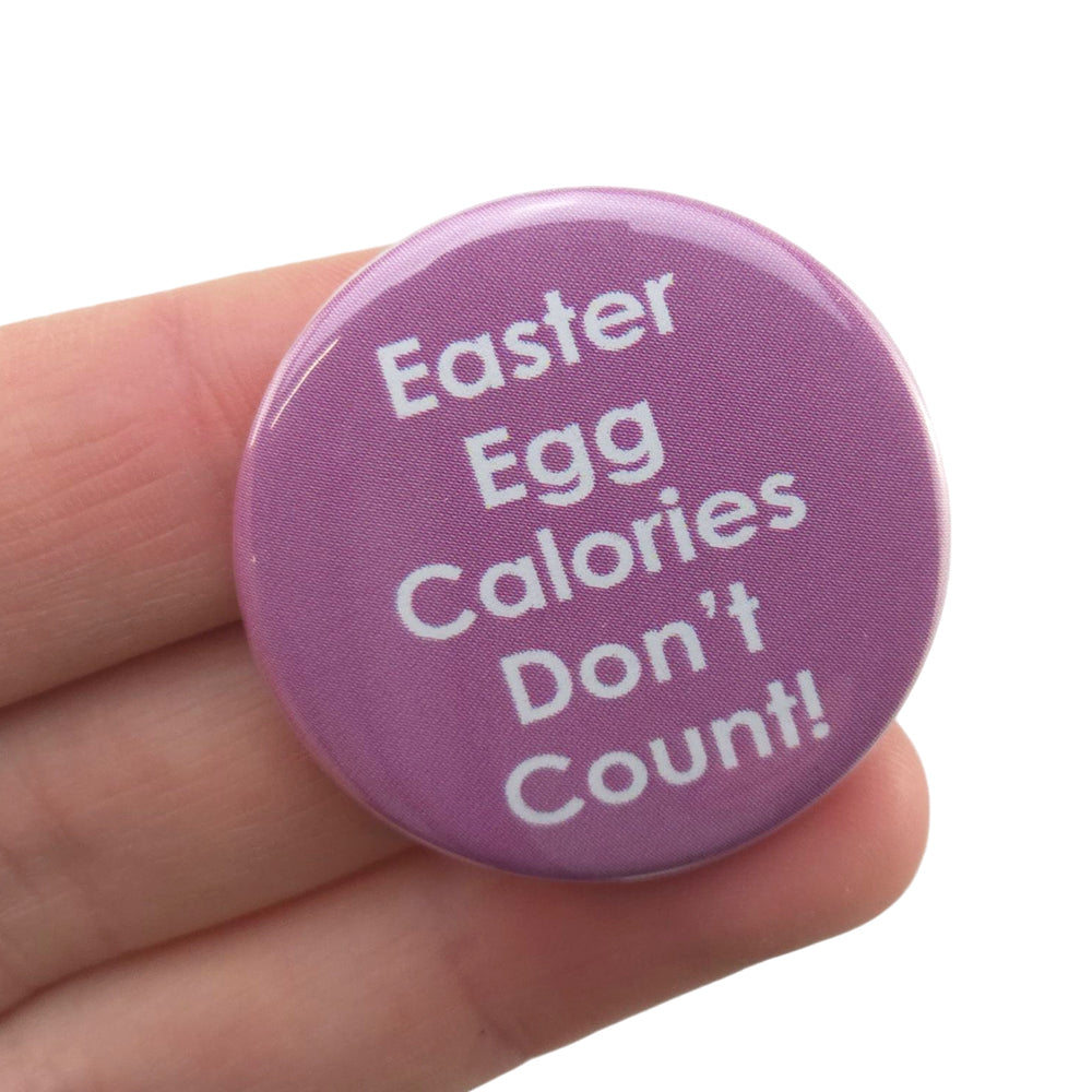 Easter Egg Calories Don't Count! | 38mm Button Pin Badge | Little Gift | Cracker Filler